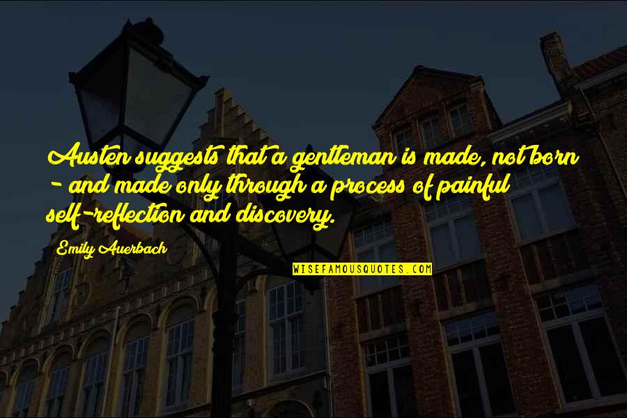 Yamilette Rodriguez Quotes By Emily Auerbach: Austen suggests that a gentleman is made, not Yamilette Rodriguez Quotes By Emily Auerbach: Austen suggests that a gentleman is made, not