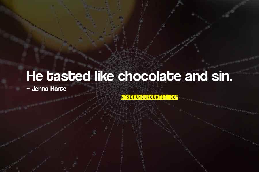 Yamiley Quotes By Jenna Harte: He tasted like chocolate and sin.