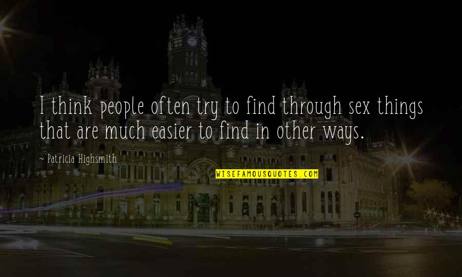 Yamiley Quotes By Patricia Highsmith: I think people often try to find through