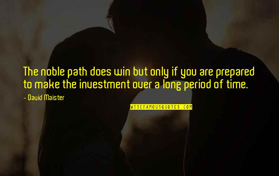 Yamishibai Quotes By David Maister: The noble path does win but only if