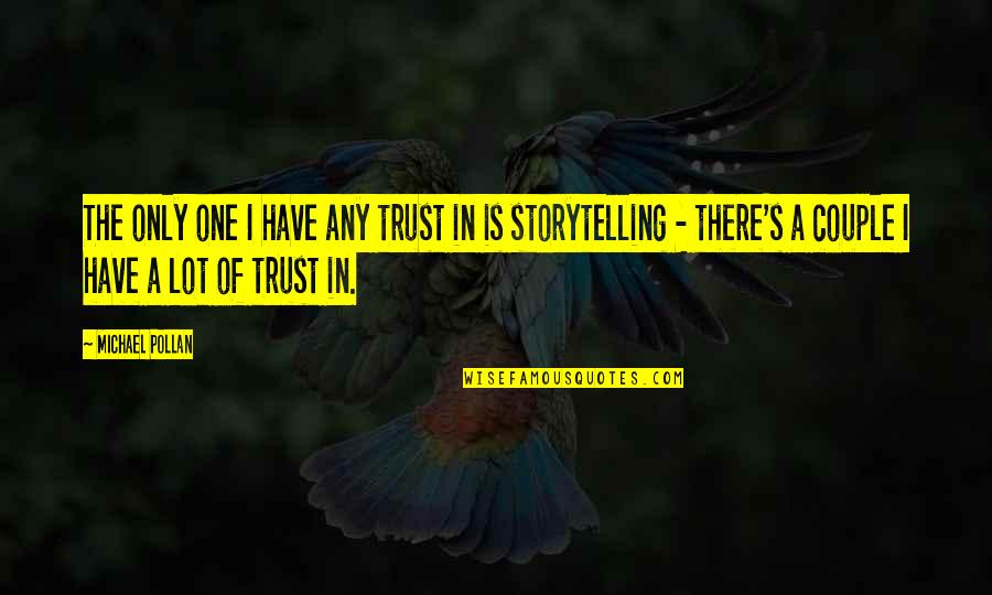 Yaml File Quotes By Michael Pollan: The only one I have any trust in Yaml File Quotes By Michael Pollan: The only one I have any trust in