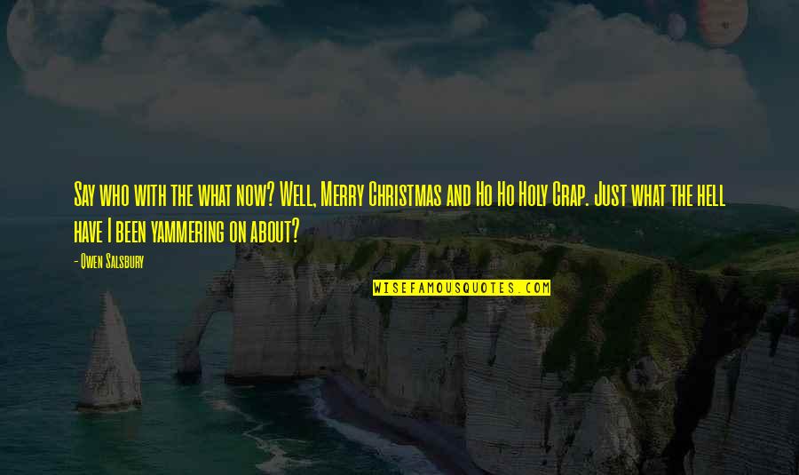 Yammering Quotes By Qwen Salsbury: Say who with the what now? Well, Merry Yammering Quotes By Qwen Salsbury: Say who with the what now? Well, Merry