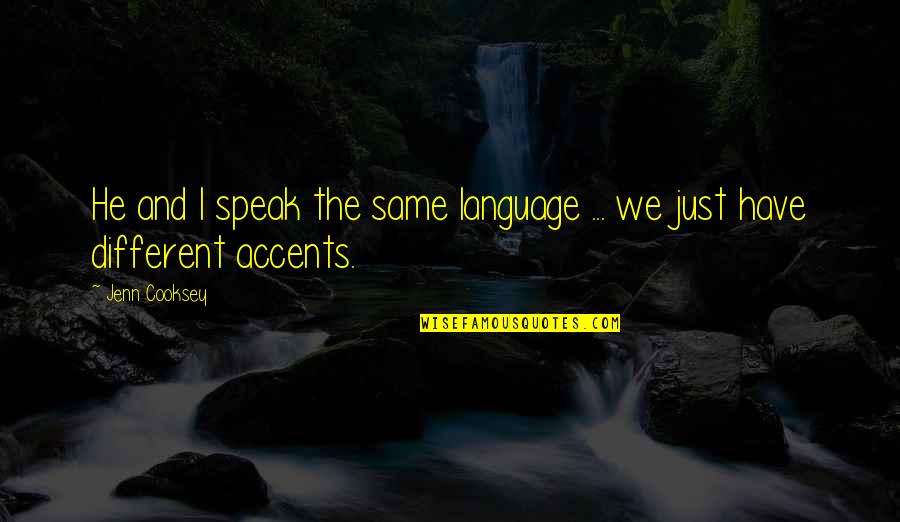 Yamoussa Quotes By Jenn Cooksey: He and I speak the same language ...