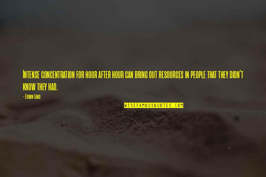 Yamout Quotes By Edwin Land: Intense concentration for hour after hour can bring Yamout Quotes By Edwin Land: Intense concentration for hour after hour can bring