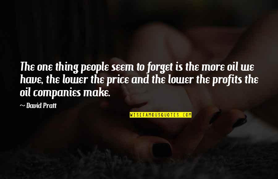 Yamuraiha Quotes By David Pratt: The one thing people seem to forget is Yamuraiha Quotes By David Pratt: The one thing people seem to forget is