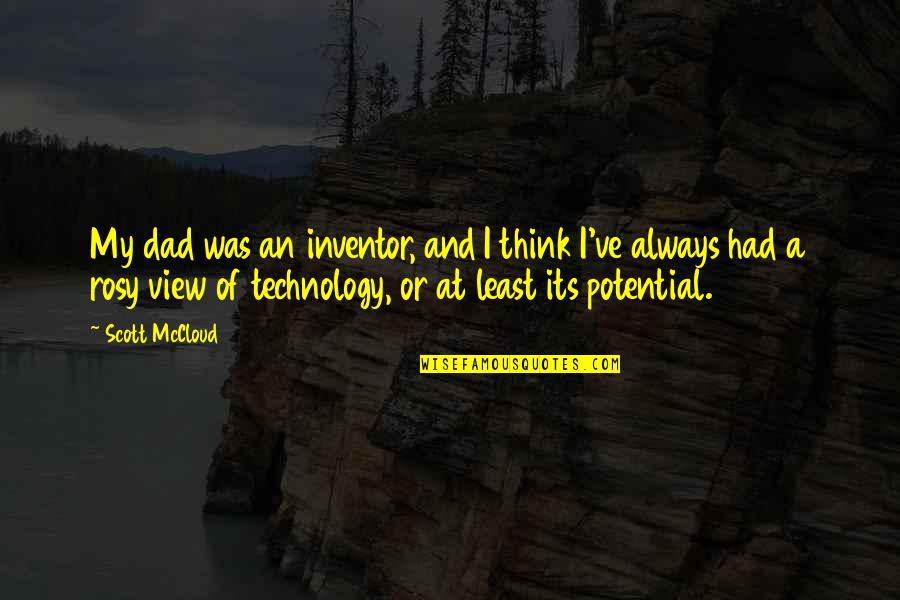 Yamuraiha Quotes By Scott McCloud: My dad was an inventor, and I think Yamuraiha Quotes By Scott McCloud: My dad was an inventor, and I think