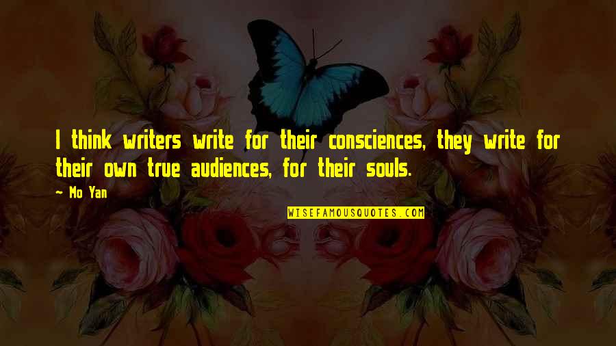 Yan Yan Quotes By Mo Yan: I think writers write for their consciences, they