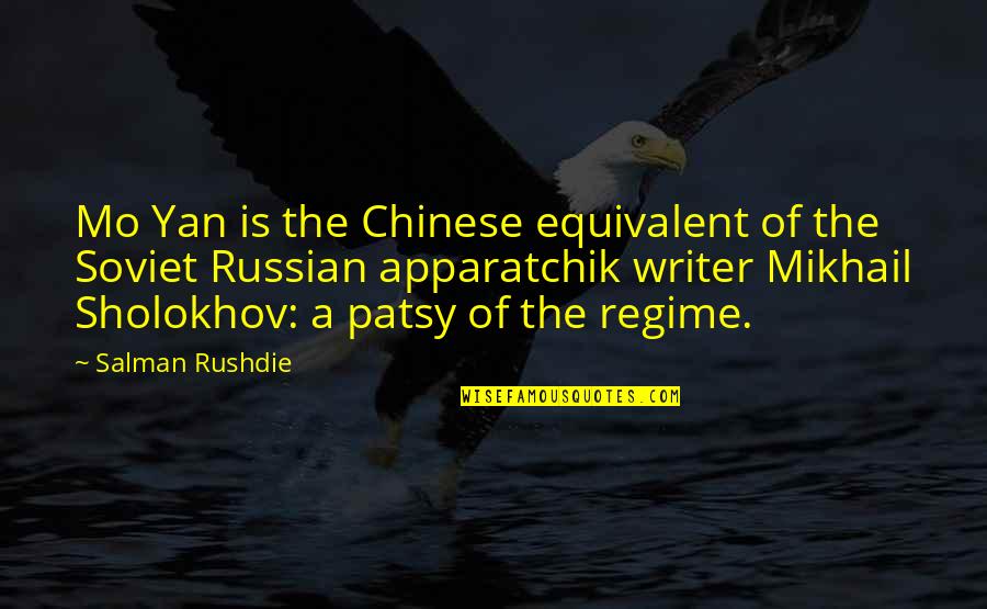 Yan Yan Quotes By Salman Rushdie: Mo Yan is the Chinese equivalent of the Yan Yan Quotes By Salman Rushdie: Mo Yan is the Chinese equivalent of the