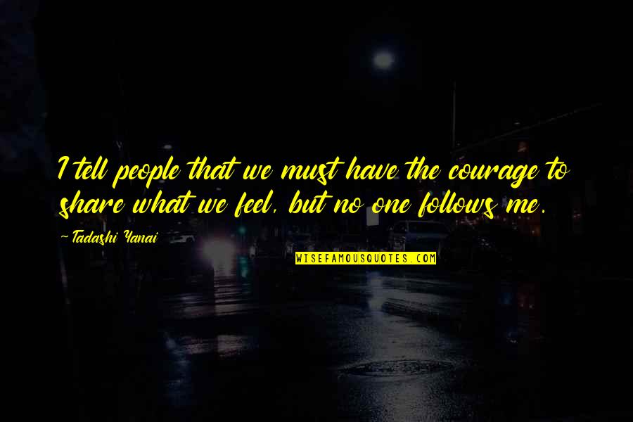 Yanai Yanai Quotes By Tadashi Yanai: I tell people that we must have the Yanai Yanai Quotes By Tadashi Yanai: I tell people that we must have the