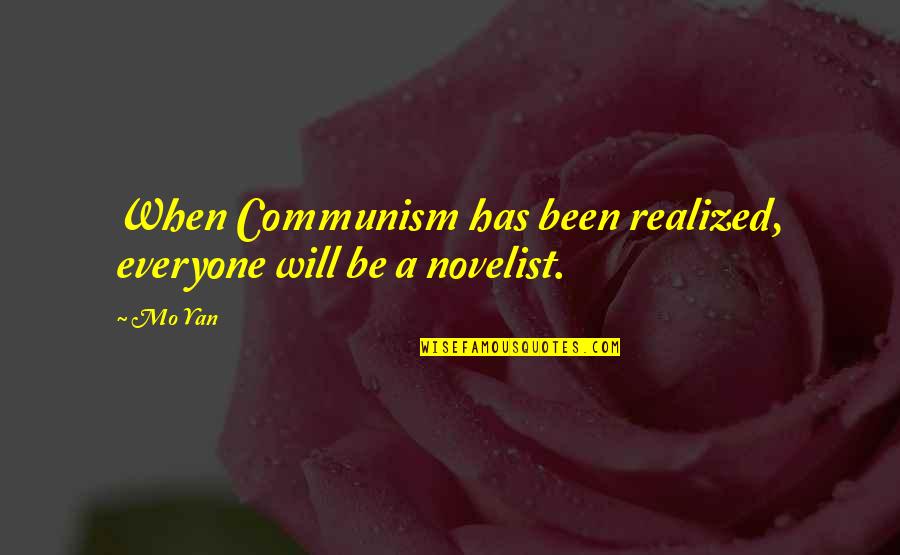 Yan'an Quotes By Mo Yan: When Communism has been realized, everyone will be