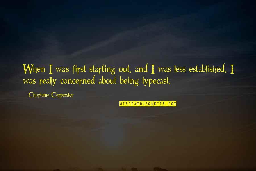 Yanar Dag Quotes By Charisma Carpenter: When I was first starting out, and I Yanar Dag Quotes By Charisma Carpenter: When I was first starting out, and I