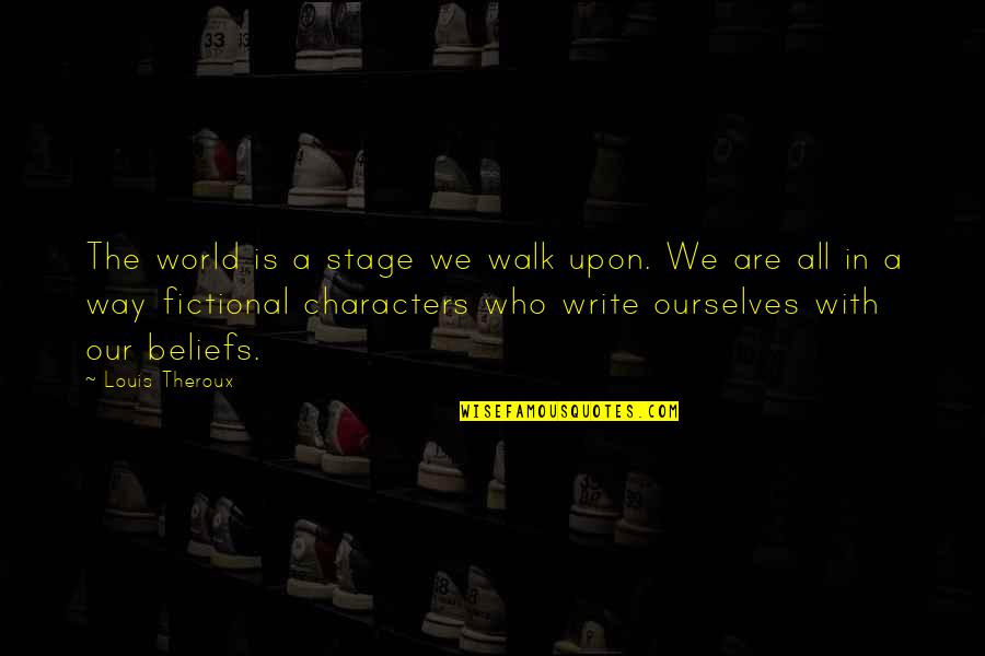 Yance Quotes By Louis Theroux: The world is a stage we walk upon. Yance Quotes By Louis Theroux: The world is a stage we walk upon.