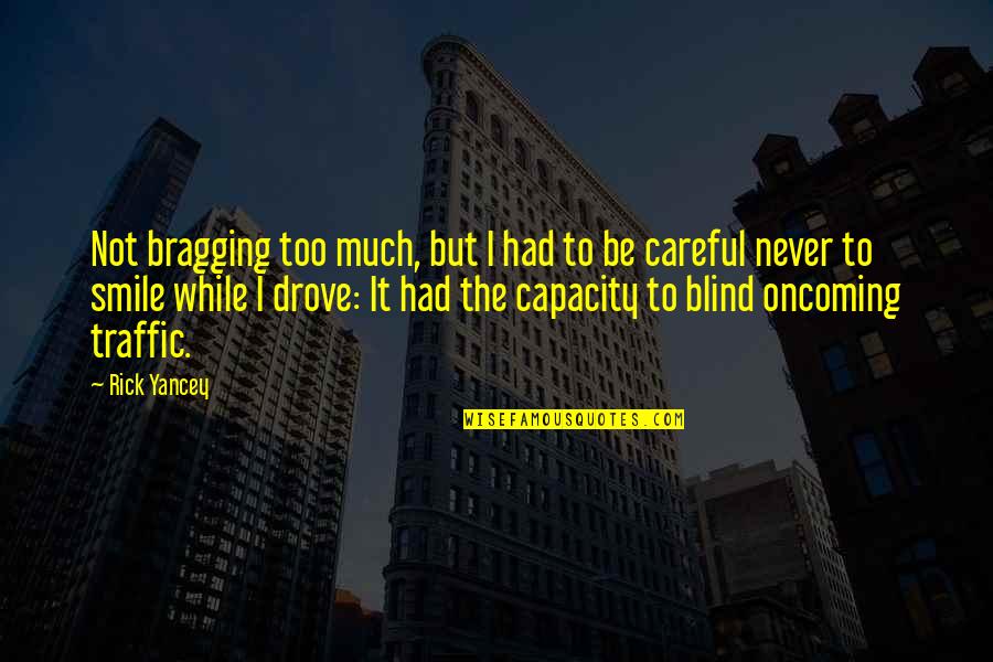 Yancey Quotes By Rick Yancey: Not bragging too much, but I had to Yancey Quotes By Rick Yancey: Not bragging too much, but I had to