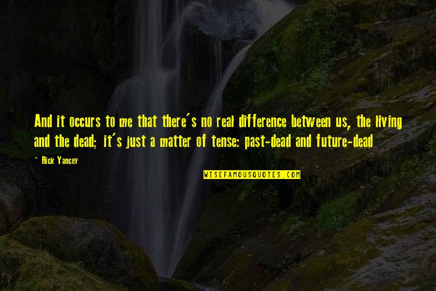 Yancey's Quotes By Rick Yancey: And it occurs to me that there's no Yancey's Quotes By Rick Yancey: And it occurs to me that there's no