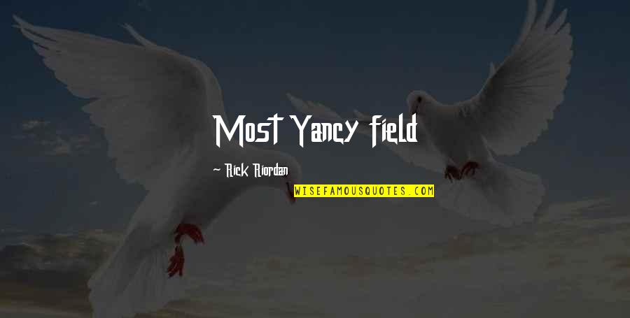 Yancy Quotes By Rick Riordan: Most Yancy field