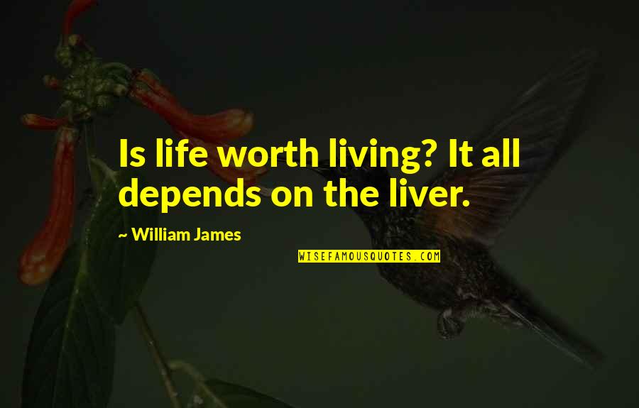 Yandere Sim Quotes By William James: Is life worth living? It all depends on