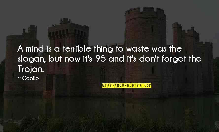 Yandy Quotes By Coolio: A mind is a terrible thing to waste
