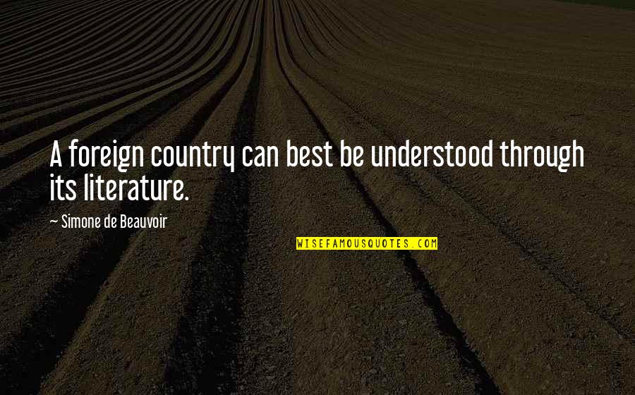 Yanek Quotes By Simone De Beauvoir: A foreign country can best be understood through