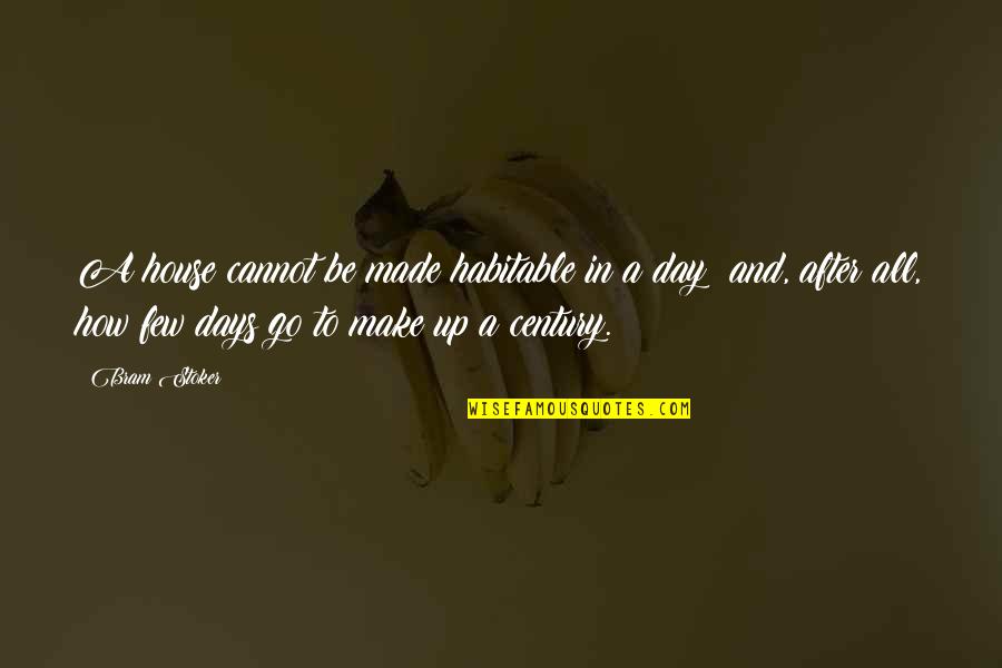 Yanette Quotes By Bram Stoker: A house cannot be made habitable in a Yanette Quotes By Bram Stoker: A house cannot be made habitable in a