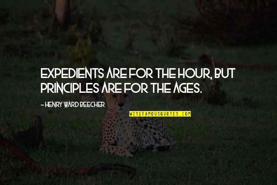 Yangon Quotes By Henry Ward Beecher: Expedients are for the hour, but principles are