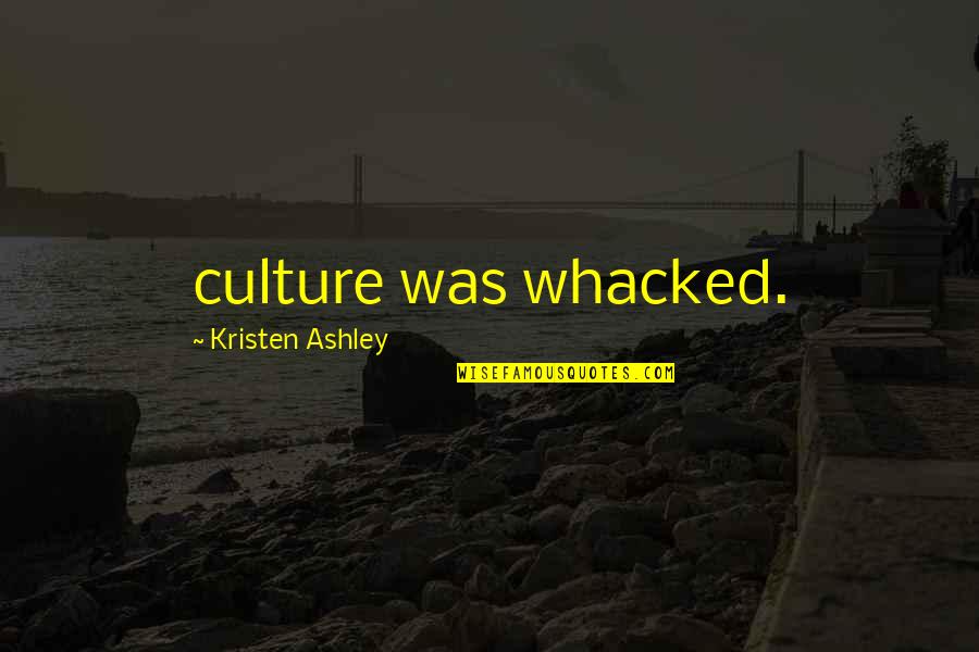 Yangsun Quotes By Kristen Ashley: culture was whacked. Yangsun Quotes By Kristen Ashley: culture was whacked.
