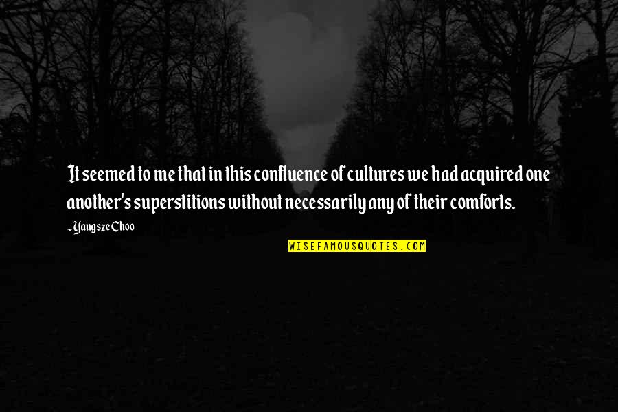 Yangsze Quotes By Yangsze Choo: It seemed to me that in this confluence Yangsze Quotes By Yangsze Choo: It seemed to me that in this confluence
