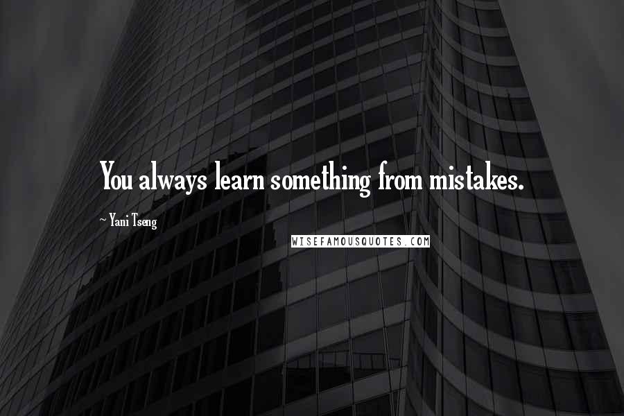 Yani Tseng quotes: You always learn something from mistakes.