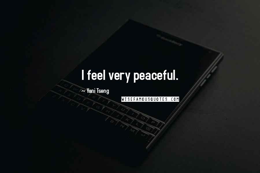 Yani Tseng quotes: I feel very peaceful.