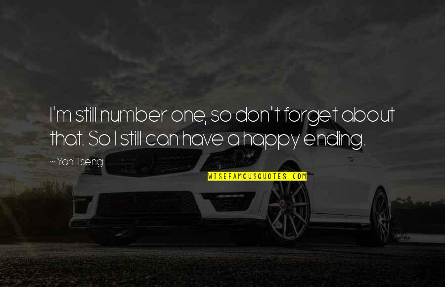 Yani Tseng Quotes By Yani Tseng: I'm still number one, so don't forget about