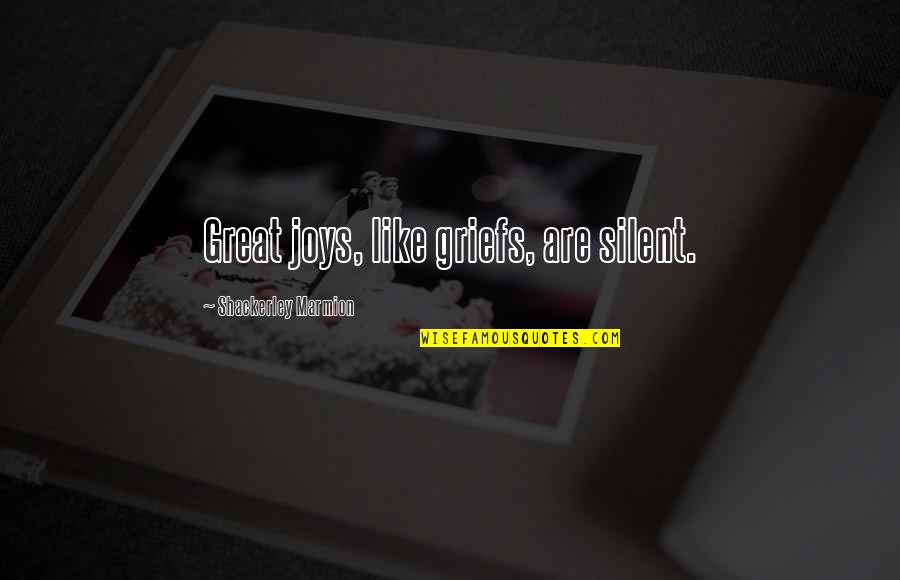 Yanik Dentist Quotes By Shackerley Marmion: Great joys, like griefs, are silent. Yanik Dentist Quotes By Shackerley Marmion: Great joys, like griefs, are silent.