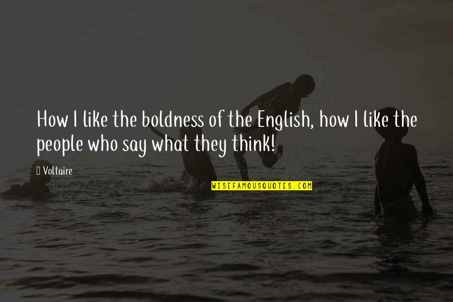 Yanik Dentist Quotes By Voltaire: How I like the boldness of the English,
