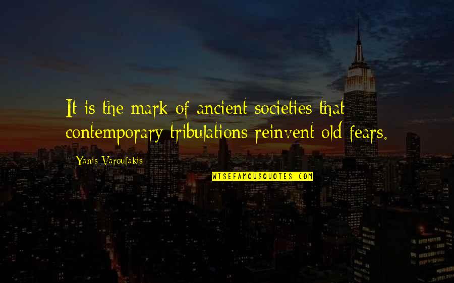 Yanis Quotes By Yanis Varoufakis: It is the mark of ancient societies that