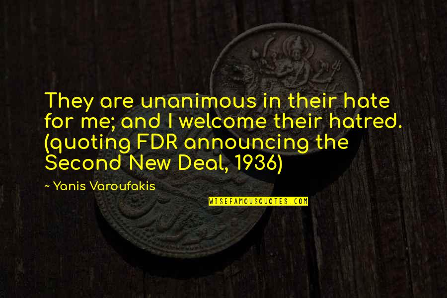 Yanis Quotes By Yanis Varoufakis: They are unanimous in their hate for me;