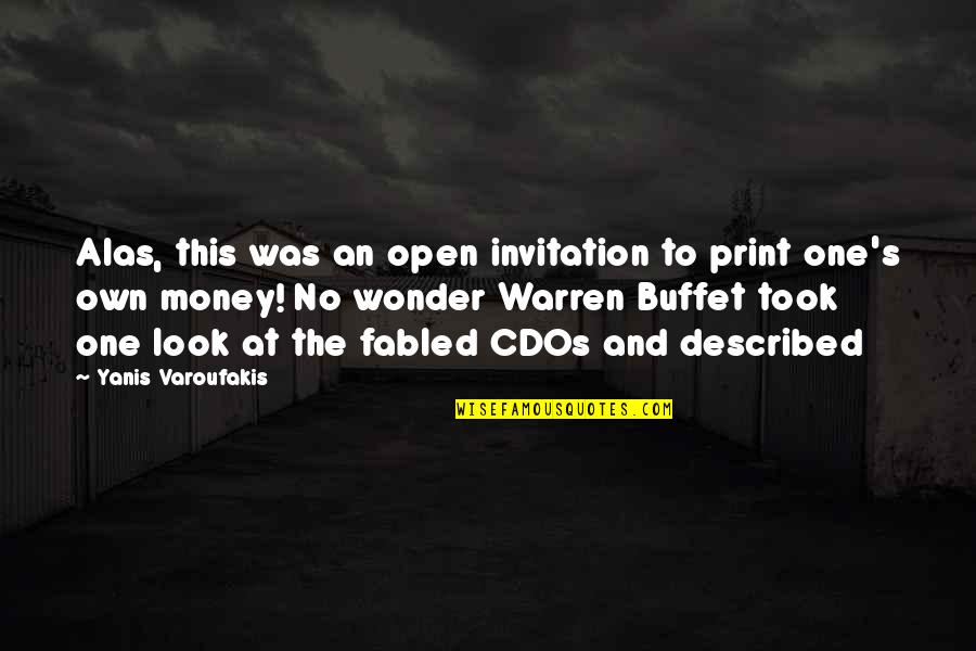 Yanis Quotes By Yanis Varoufakis: Alas, this was an open invitation to print Yanis Quotes By Yanis Varoufakis: Alas, this was an open invitation to print