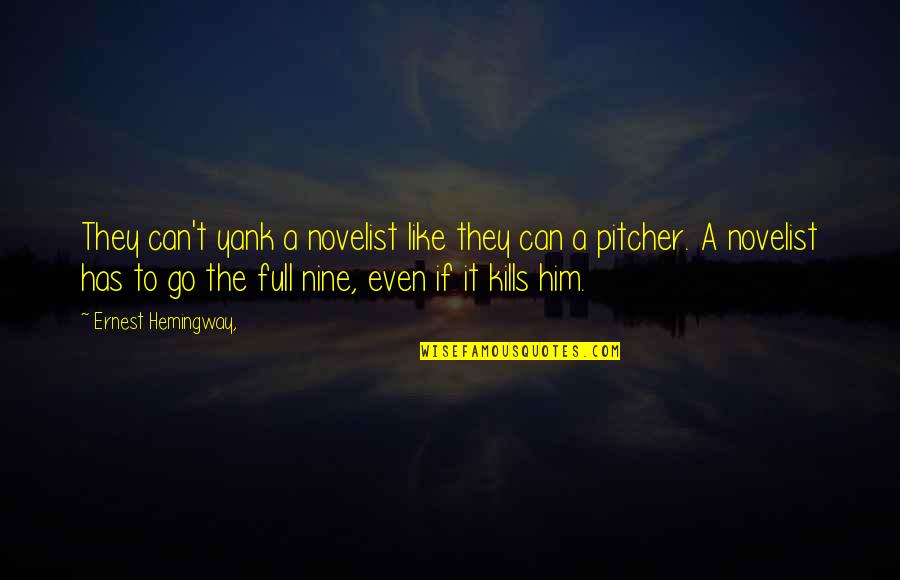 Yank Quotes By Ernest Hemingway,: They can't yank a novelist like they can