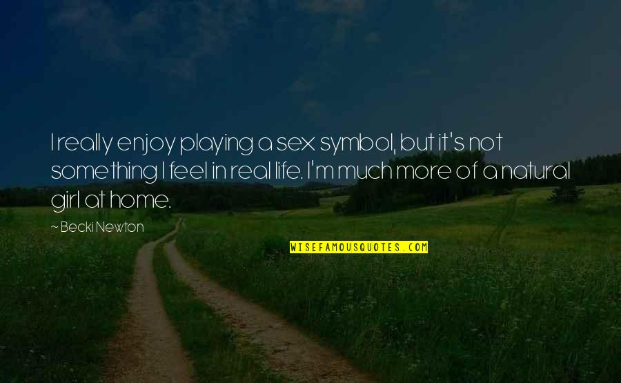 Yanka Industries Quotes By Becki Newton: I really enjoy playing a sex symbol, but Yanka Industries Quotes By Becki Newton: I really enjoy playing a sex symbol, but