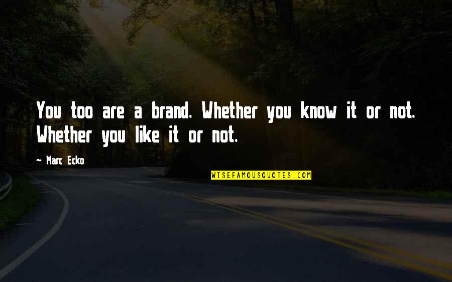 Yankee Doodle Daffy Quotes By Marc Ecko: You too are a brand. Whether you know