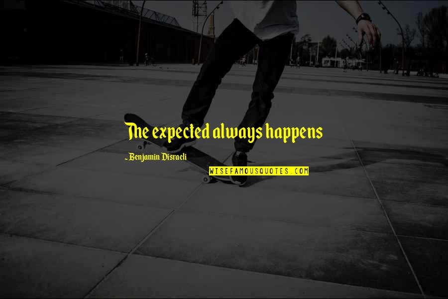Yankee Hat Quotes By Benjamin Disraeli: The expected always happens Yankee Hat Quotes By Benjamin Disraeli: The expected always happens