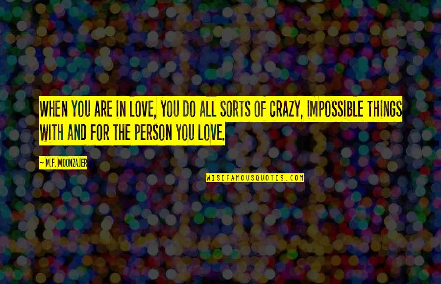 Yankelovich Report Quotes By M.F. Moonzajer: When you are in love, you do all