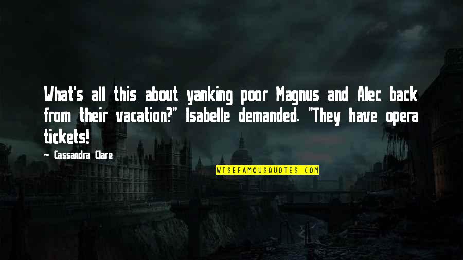 Yanking Quotes By Cassandra Clare: What's all this about yanking poor Magnus and