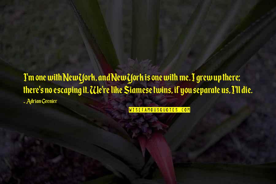 Yanko Flores Quotes By Adrian Grenier: I'm one with New York, and New York Yanko Flores Quotes By Adrian Grenier: I'm one with New York, and New York