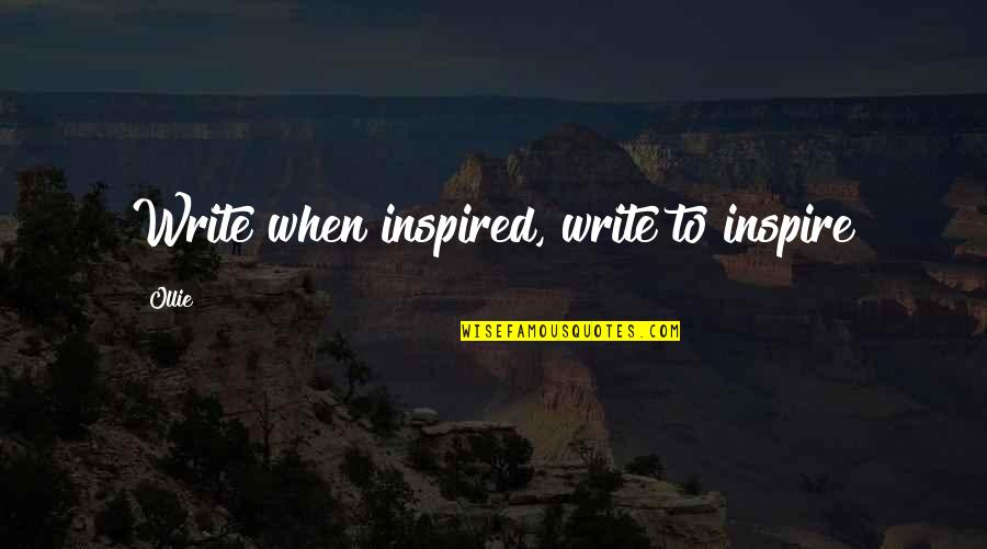 Yankowski Plumbing Quotes By Ollie: Write when inspired, write to inspire