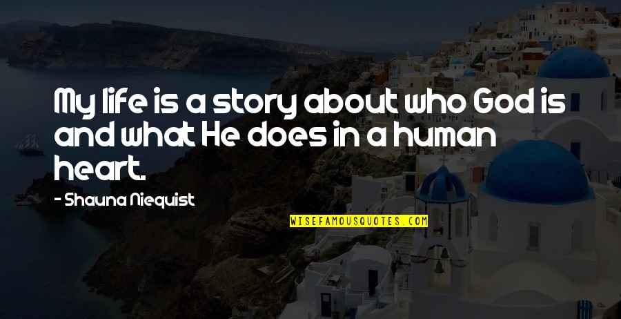Yann Arthus Bertrand Home Quotes By Shauna Niequist: My life is a story about who God