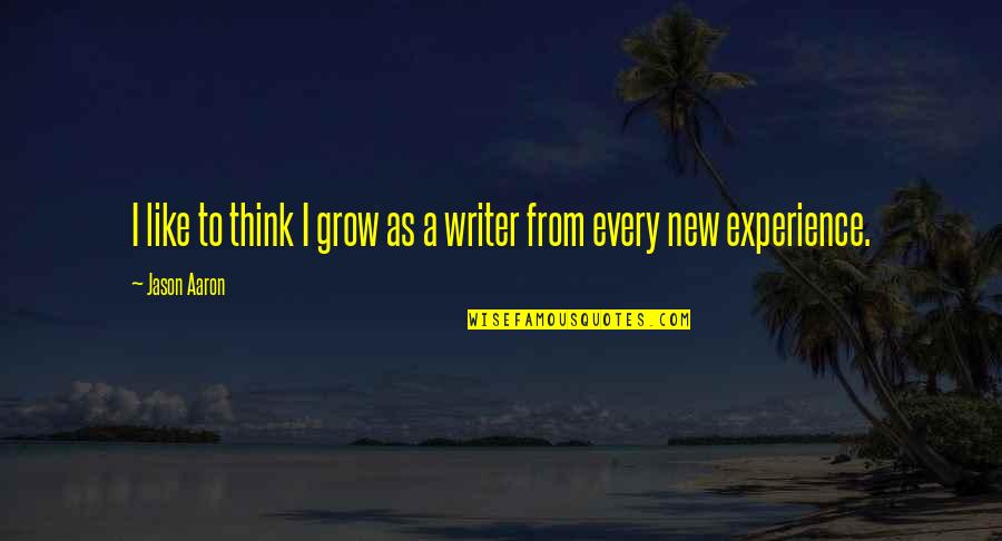 Yann Arthus-bertrand Quotes By Jason Aaron: I like to think I grow as a