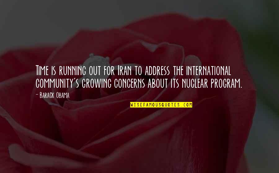 Yanna Davud Quotes By Barack Obama: Time is running out for Iran to address Yanna Davud Quotes By Barack Obama: Time is running out for Iran to address