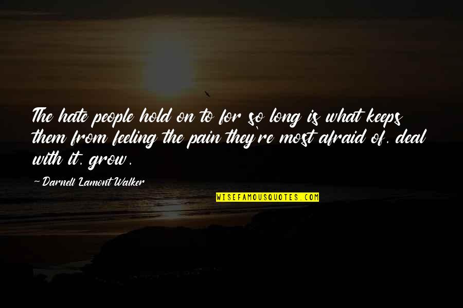 Yannacone Yannacone Quotes By Darnell Lamont Walker: The hate people hold on to for so