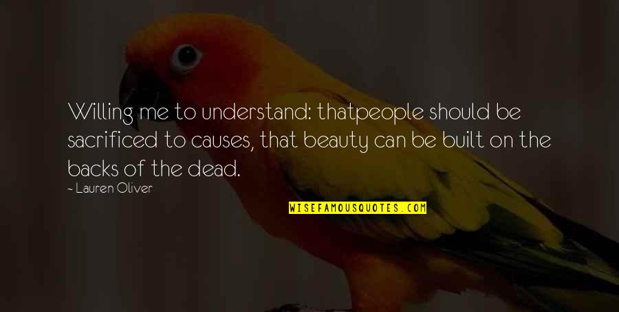Yannantuono Funeral Parlor Quotes By Lauren Oliver: Willing me to understand: thatpeople should be sacrificed Yannantuono Funeral Parlor Quotes By Lauren Oliver: Willing me to understand: thatpeople should be sacrificed