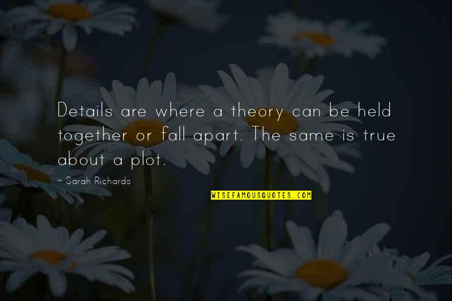 Yanney Versus Quotes By Sarah Richards: Details are where a theory can be held Yanney Versus Quotes By Sarah Richards: Details are where a theory can be held