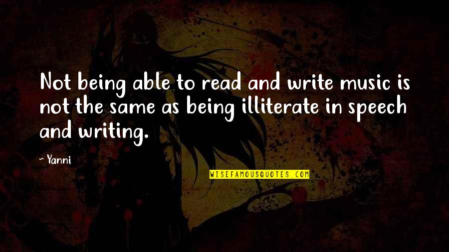 Yanni Best Quotes By Yanni: Not being able to read and write music Yanni Best Quotes By Yanni: Not being able to read and write music