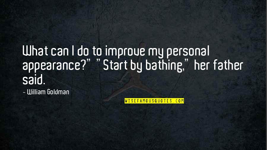 Yannick Afroman Quotes By William Goldman: What can I do to improve my personal Yannick Afroman Quotes By William Goldman: What can I do to improve my personal
